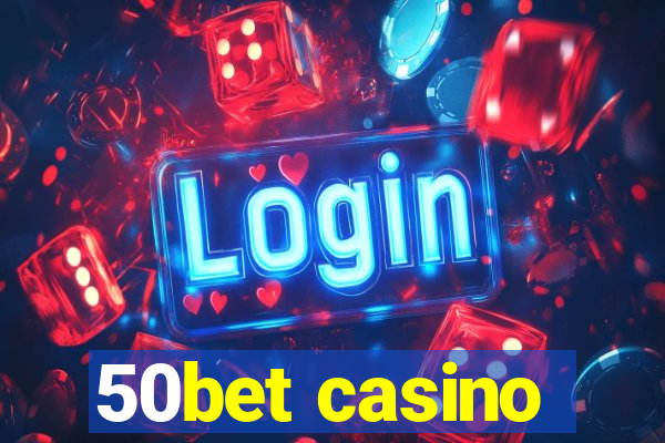 50bet casino